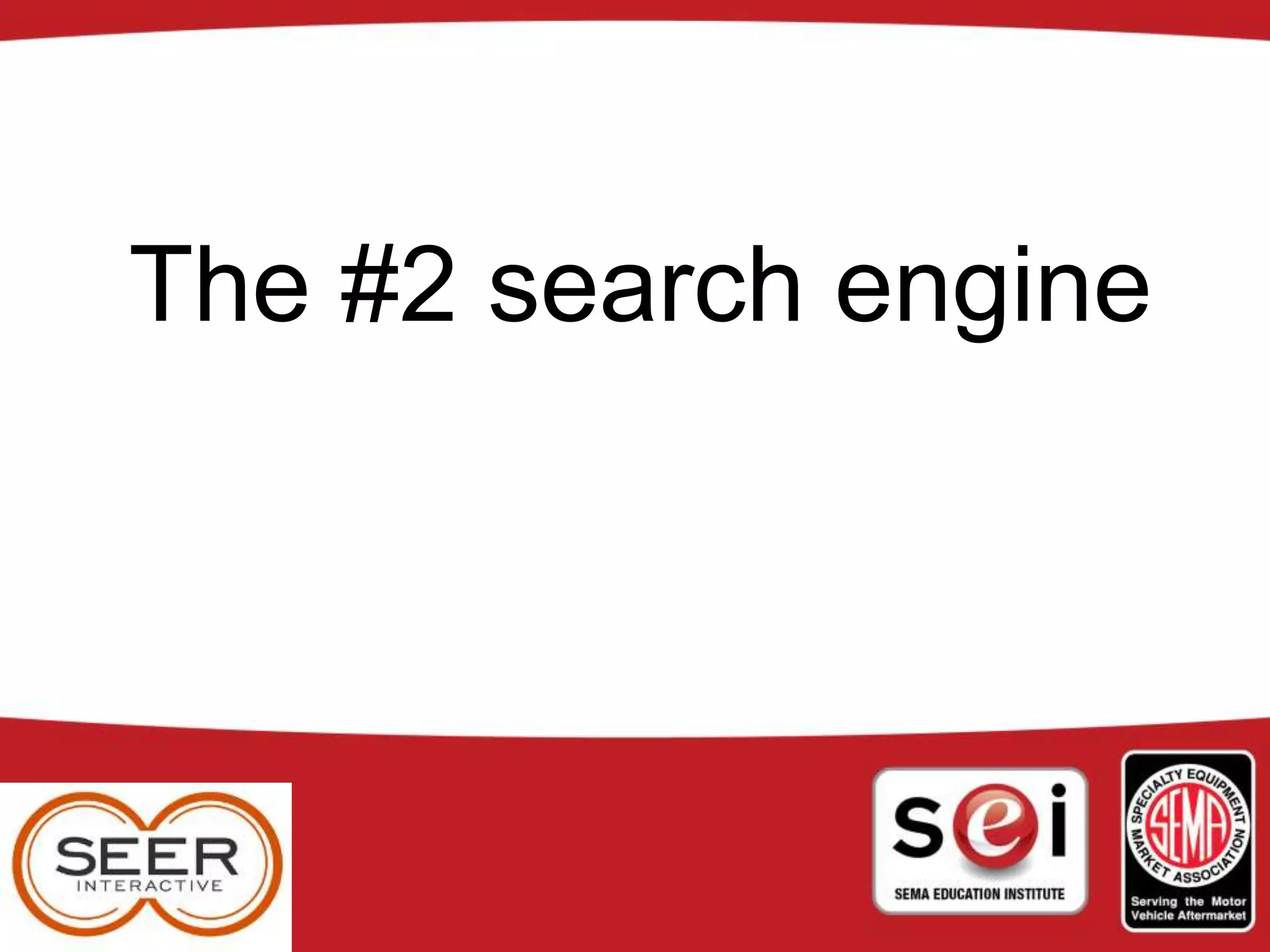 The #2 search engine
 