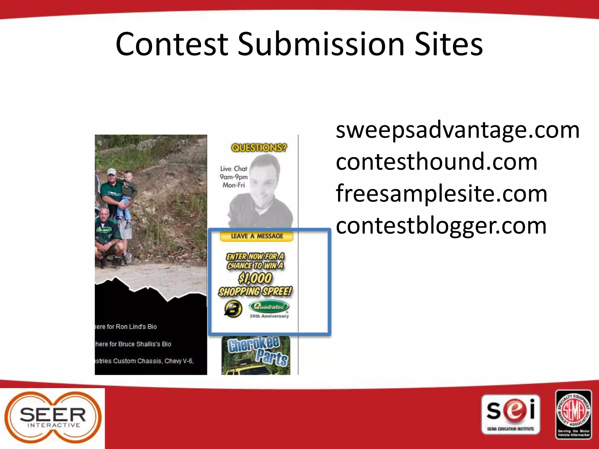 Contest Submission Sites
sweepsadvantage.com
contesthound.com
freesamplesite.com
contestblogger.com
 