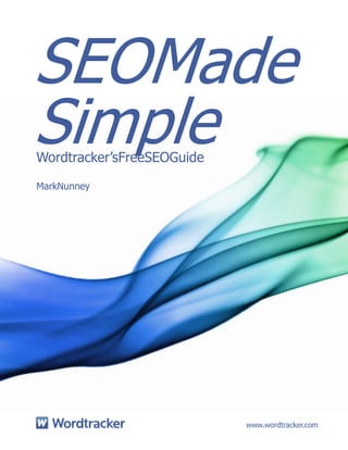 SEOMade
Simple
Wordtracker‟sFreeSEOGuide

MarkNunney




                            www.wordtracker.com
 
