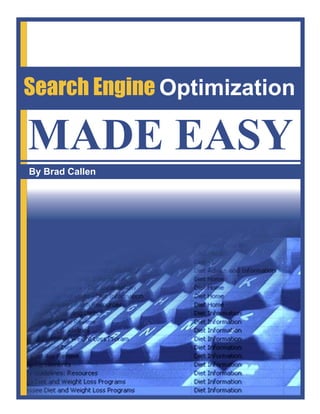 Search Engine Optimization

MADE EASY
By Brad Callen
 