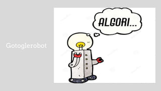 Gotoglerobot