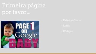 Primeira página
por favor...
- Palavras-Chave
- Links
- Códigos