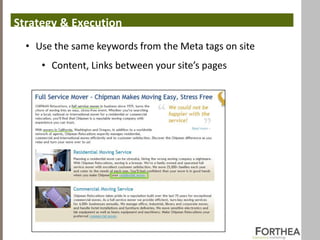 Strategy & Execution
  • Use the same keywords from the Meta tags on site
     • Content, Links between your site’s pages
 