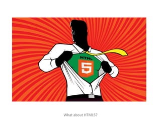 What about HTML5?