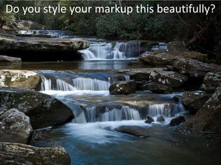 Do you style your markup this beautifully?What is a search signal?