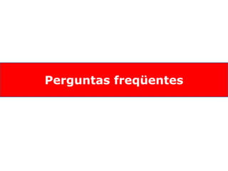 Perguntas freqüentes 