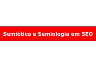 Semiótica e Semiologia em SEO 