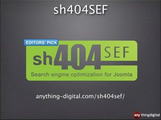 sh404SEF




anything-digital.com/sh404sef/


                                 thingdigital
 