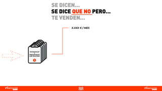 SE DICE QUE NO PERO…
SE DICEN…
TE VENDEN…
 