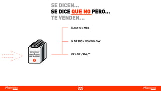 SE DICE QUE NO PERO…
SE DICEN…
TE VENDEN…
 