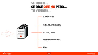 SE DICE QUE NO PERO…
TE VENDEN…
SE DICEN…
 