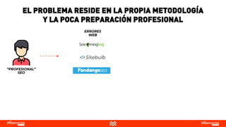 EL PROBLEMA RESIDE EN LA PROPIA METODOLOGÍA
Y LA POCA PREPARACIÓN PROFESIONAL
 