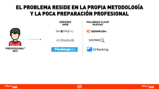 EL PROBLEMA RESIDE EN LA PROPIA METODOLOGÍA
Y LA POCA PREPARACIÓN PROFESIONAL
 