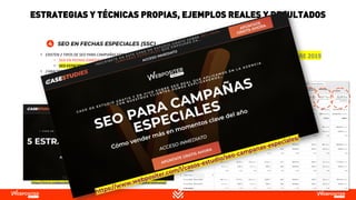 ESTRATEGIAS Y TÉCNICAS PROPIAS, EJEMPLOS REALES Y RESULTADOS
❑ WEB: ECOMMERCE DE “BELLEZA”
❑ RESULTADO DE ESTRATEGIA (SSC):
❑ SESIONES ORGÁNICAS: -9,48%
❑ TRANSACCIONES: +46,07%
❑ % CONVERSIÓN: +61,36%
❑ INGRESOS: +32,39%
• EXISTEN 2 TIPOS DE SEO PARA CAMPAÑAS ESPECIALES (SSC):
• SEO EN FECHAS ESPECIALES
• SEO ESTACIONAL (ESTA NADIE LA ESTÁ HACIENDO)
• CARACTERÍSTICAS PRINCIPALES (SSC):
❑ FOCO EN LAS FECHAS IMPORTANTES DEL AÑO
❑ PREPARACIÓN, ANTICIPACIÓN Y ESCALADA DE PÁGINAS Y
ZONAS.
❑ ORIENTACIÓN Y PRIORIZACIÓN A NEGOCIO
❑ CONTROL DE HITOS
https://www.webpositer.com/l/casos-estudio/estrategias-tecnicas-seo-poco-comunes/
📅 FECHA: NOVIEMBRE 2020 vs NOVIEMBRE 2019
RESULTADOS…
 