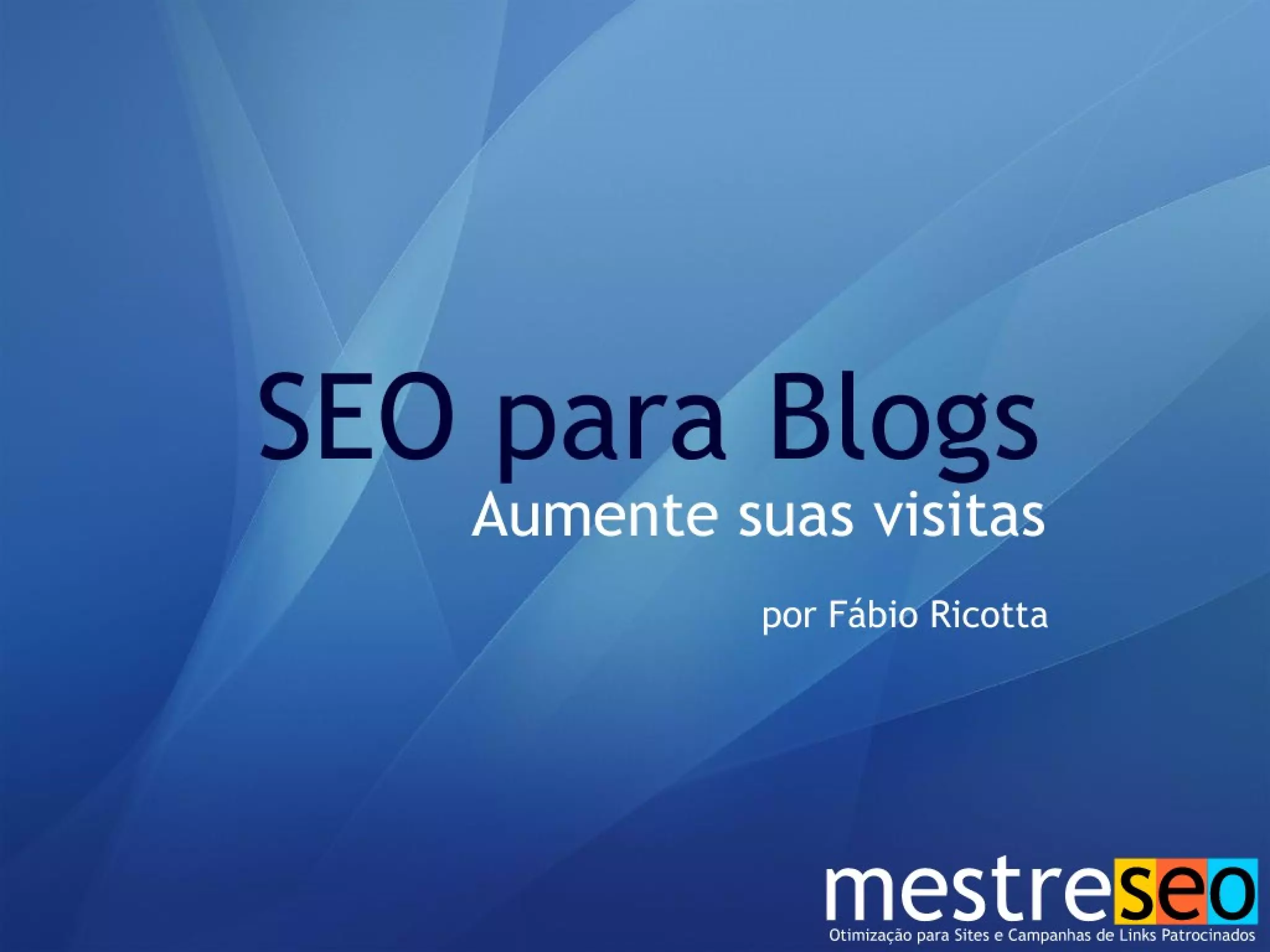 SEO para Blogs Parte 1 Fábio Ricotta - MestreSEO