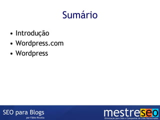 Sumário Introdução Wordpress.com Wordpress 