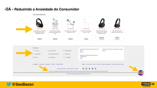 @SeoBazon
-2A - Reduzindo a Ansiedade do Consumidor
 