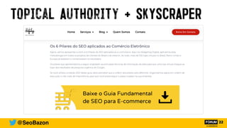 @SeoBazon
Topical Authority + SKYSCRAPER
 