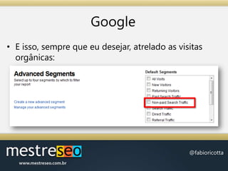 GoogleE isso, sempre que eu desejar, atrelado as visitas orgânicas: