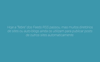 Feed RSS 
Da série: “coisas que talvez não valham a pena falar”. 
 