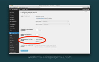 Então, sempre é bom se prevenir! 
#1 Configure o Wordpress para servir apenas o resumo dos seus 
posts via RSS e sempre use a tag “Leia Mais”; 
#2 Configure o Wordpress SEO para adicionar um cabeçalho e um 
rodapé em todos os posts do Feed, assim você não apenas ganha 
um link, mas informa que aquele post é uma cópia. 
 