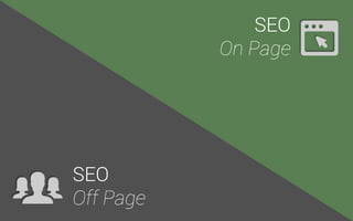 SEO ainda é uma área multidisciplinar, 
mas geralmente a dividimos em dois segmentos... 
 