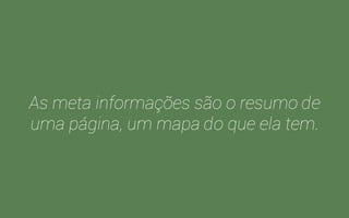 Um site é um conjunto de páginas. 
Então vamos começar a pensar nelas separadamente. 
 
