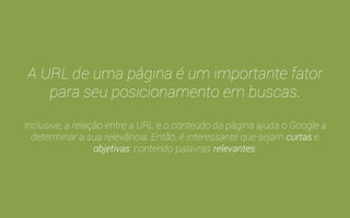 http://www.intermidias.com.br/como-escolher- 
a-melhor-hospedagem-de-sites/ 
Bem melhor, não? Isso é uma URL amigável. 
 