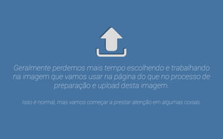 Imagens otimizadas aparecendo como resultados no Google Imagens 
 