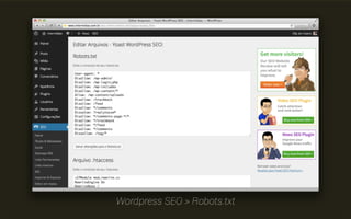 Criar estes arquivos e notificar os principais mecanismos 
de buscas é apresentar o seu site por completo, o que 
pode agilizar sua indexação. 
 