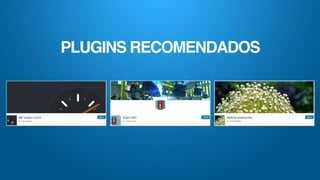 PLUGINS RECOMENDADOS
 