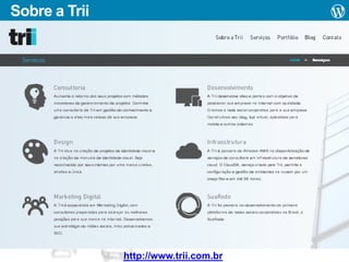 Sobre a Trii

http://www.trii.com.br

 