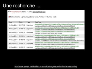 Une recherche ...




     http://www.google.fr/#hl=fr&source=hp&q=images+de+fonds+dans+emailing
 