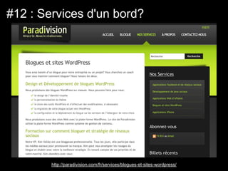 #12 : Services d'un bord?




        http://paradivision.com/fr/services/blogues-et-sites-wordpress/
 