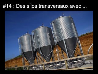 #14 : Des silos transversaux avec ...
 