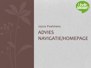 Joyce Poelmans
ADVIES
NAVIGATIE/HOMEPAGE
 