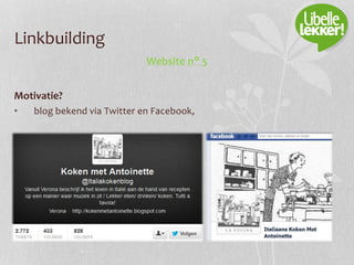 Linkbuilding
Website n° 5
Motivatie?
• blog bekend via Twitter en Facebook,
 
