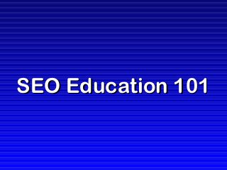 SEO Education 101SEO Education 101
 