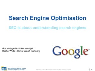 Search Engine Optimisation   SEO is about understanding search engines Rob Monaghan – Sales manager Rachel White – Senior search marketing 