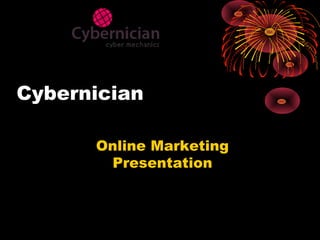 Cybernician
Online Marketing
Presentation
 