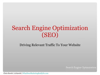 Search Engine Optimization (SEO) Driving Relevant Traffic To Your Website 