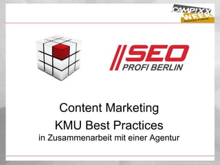 Content Marketing
KMU Best Practices
in Zusammenarbeit mit einer Agentur
 