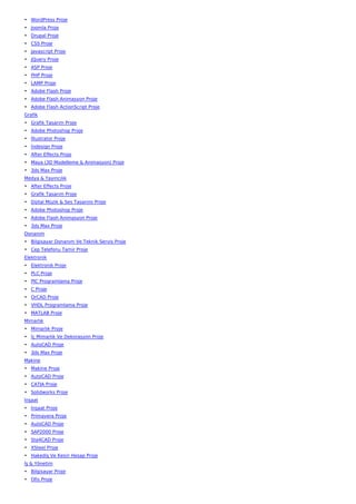 • WordPress Proje
• Joomla Proje
• Drupal Proje
• CSS Proje
• Javascript Proje
• JQuery Proje
• ASP Proje
• PHP Proje
• LAMP Proje
• Adobe Flash Proje
• Adobe Flash Animasyon Proje
• Adobe Flash ActionScript Proje
Grafik
• Grafik Tasarım Proje
• Adobe Photoshop Proje
• İllustrator Proje
• İndesign Proje
• After Effects Proje
• Maya (3D Modelleme & Animasyon) Proje
• 3ds Max Proje
Medya & Yayıncılık
• After Effects Proje
• Grafik Tasarım Proje
• Dijital Müzik & Ses Tasarımı Proje
• Adobe Photoshop Proje
• Adobe Flash Animasyon Proje
• 3ds Max Proje
Donanım
• Bilgisayar Donanım Ve Teknik Servis Proje
• Cep Telefonu Tamir Proje
Elektronik
• Elektronik Proje
• PLC Proje
• PIC Programlama Proje
• C Proje
• OrCAD Proje
• VHDL Programlama Proje
• MATLAB Proje
Mimarlık
• Mimarlık Proje
• İç Mimarlık Ve Dekorasyon Proje
• AutoCAD Proje
• 3ds Max Proje
Makine
• Makine Proje
• AutoCAD Proje
• CATIA Proje
• Solidworks Proje
İnşaat
• İnşaat Proje
• Primavera Proje
• AutoCAD Proje
• SAP2000 Proje
• Sta4CAD Proje
• XSteel Proje
• Hakediş Ve Kesin Hesap Proje
İş & Yönetim
• Bilgisayar Proje
• Ofis Proje
 