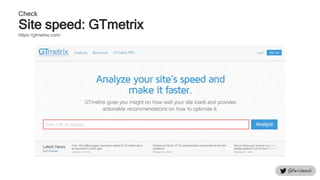 Check
Site speed: GTmetrix
https://gtmetrix.com/
 