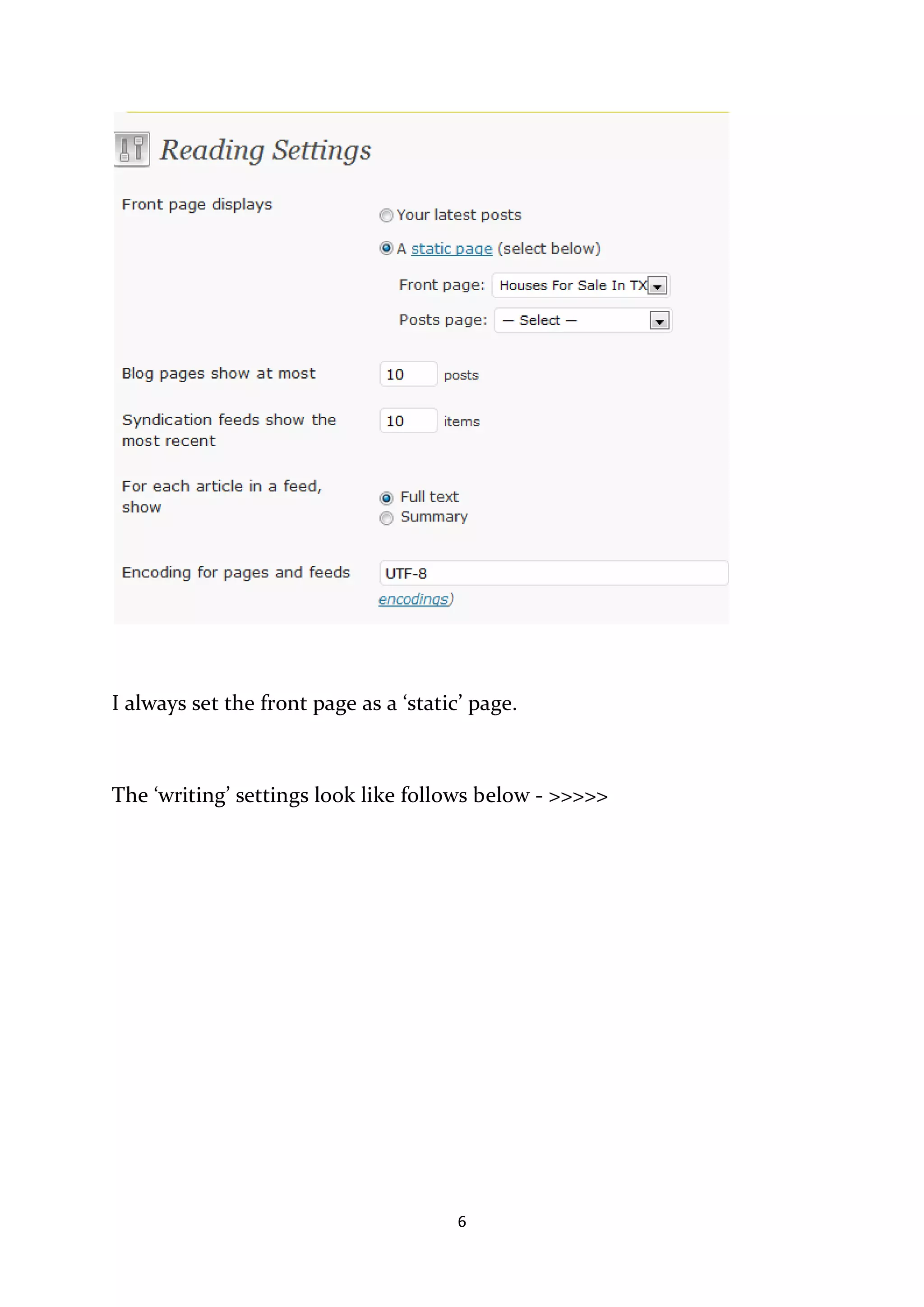 I always set the front page as a ‘static’ page.



The ‘writing’ settings look like follows below - >>>>>




                                        6
 