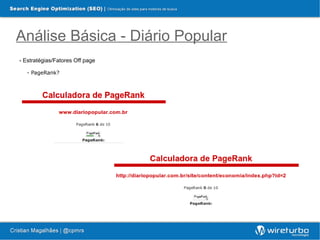 Análise Básica - Diário Popular
- Estratégias/Fatores Off page

  - PageRank?
 