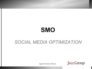 SMO SOCIAL MEDIA OPTIMIZATION 