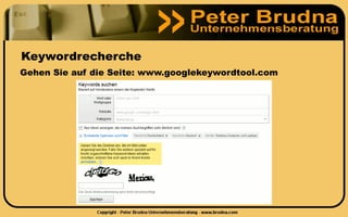 Keywordrecherche
Gehen Sie auf die Seite: www.googlekeywordtool.com
 