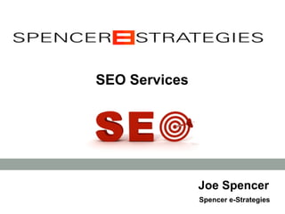 Joe Spencer
Spencer e-Strategies
SEO Services
 