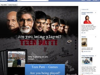 Teen Patti – Games  Are you being played? 